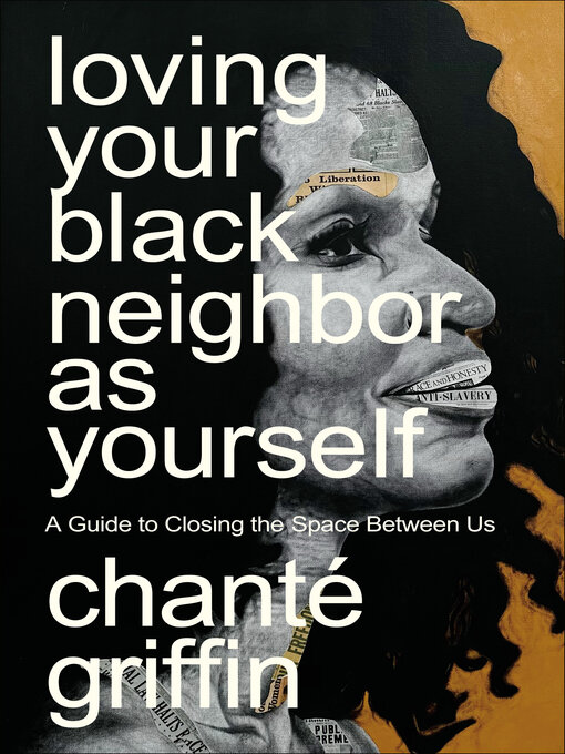 Title details for Loving Your Black Neighbor as Yourself by Chanté Griffin - Wait list